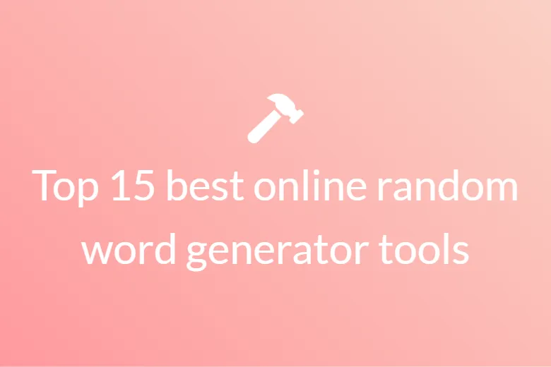 Top 15 best online random word generator tools