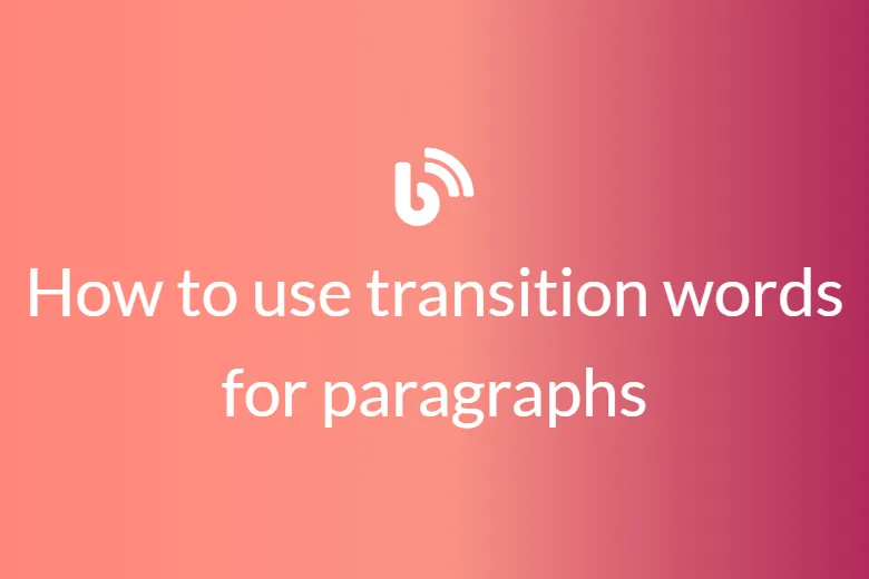 How to use transition words for paragraphs